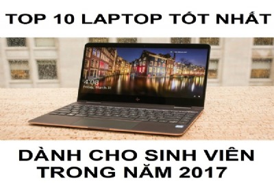 Top 10 chiếc Laptop tốt nhất dành cho học sinh và sinh viên